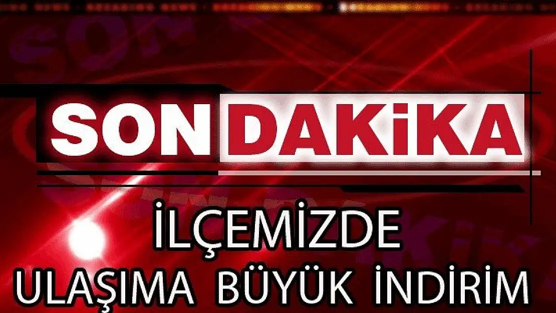 İLÇEMİZDE ULAŞIMA BÜYÜK İNDİRİM